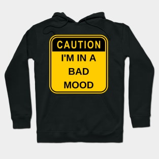 I'm In A Bad Mood Hoodie